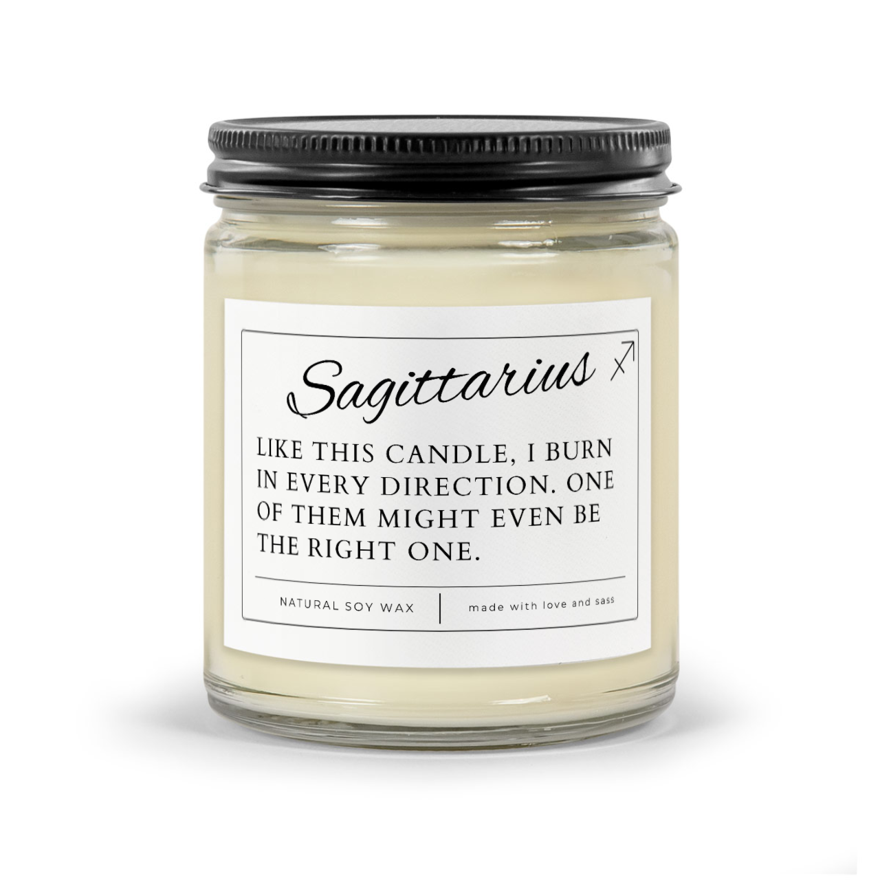 Candle Thumbnail. Sagittarius Zodiac Sign Funny candle. White wax in 9oz clear glass jar with black matte lid. Label reads "Like this candle, I burn in every direction. One of them might even be the right one."