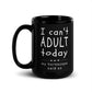 I Can't Adult Today