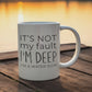 It's Not My Fault I'm Deep - I'm A Water Sign Mug