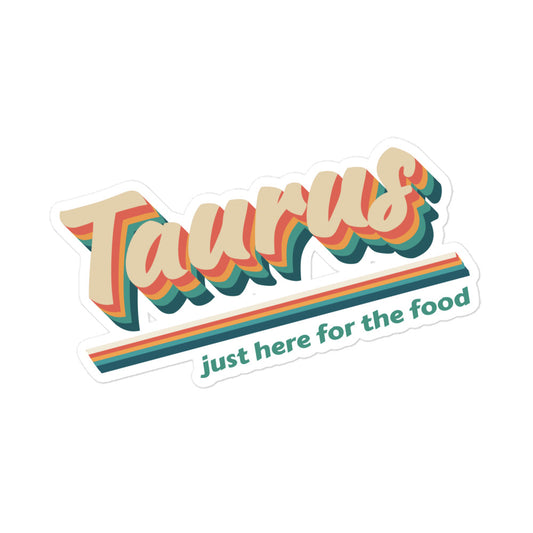 Taurus - Just Here for the Food Stickers