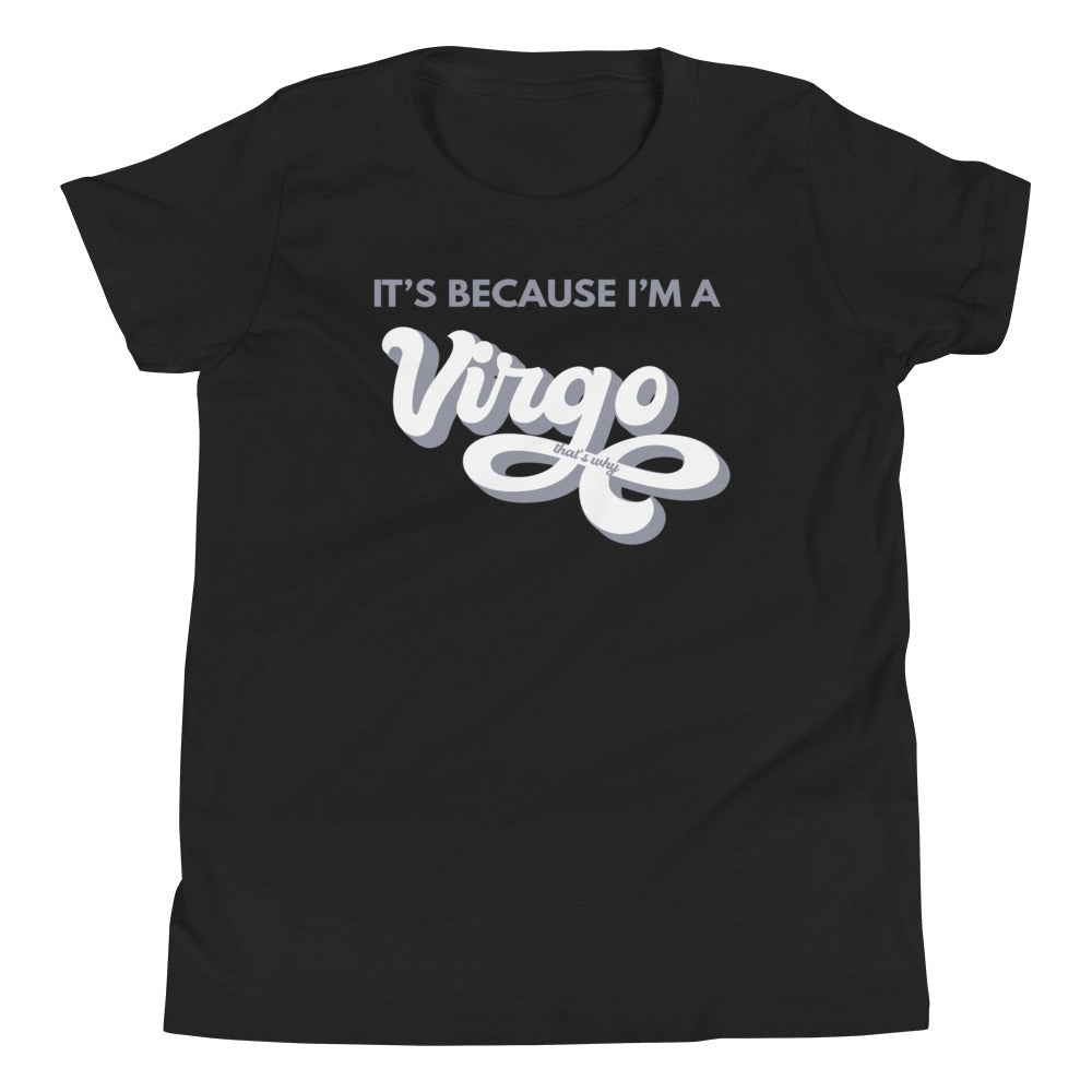 It's Because I'm a Virgo - Youth Tee