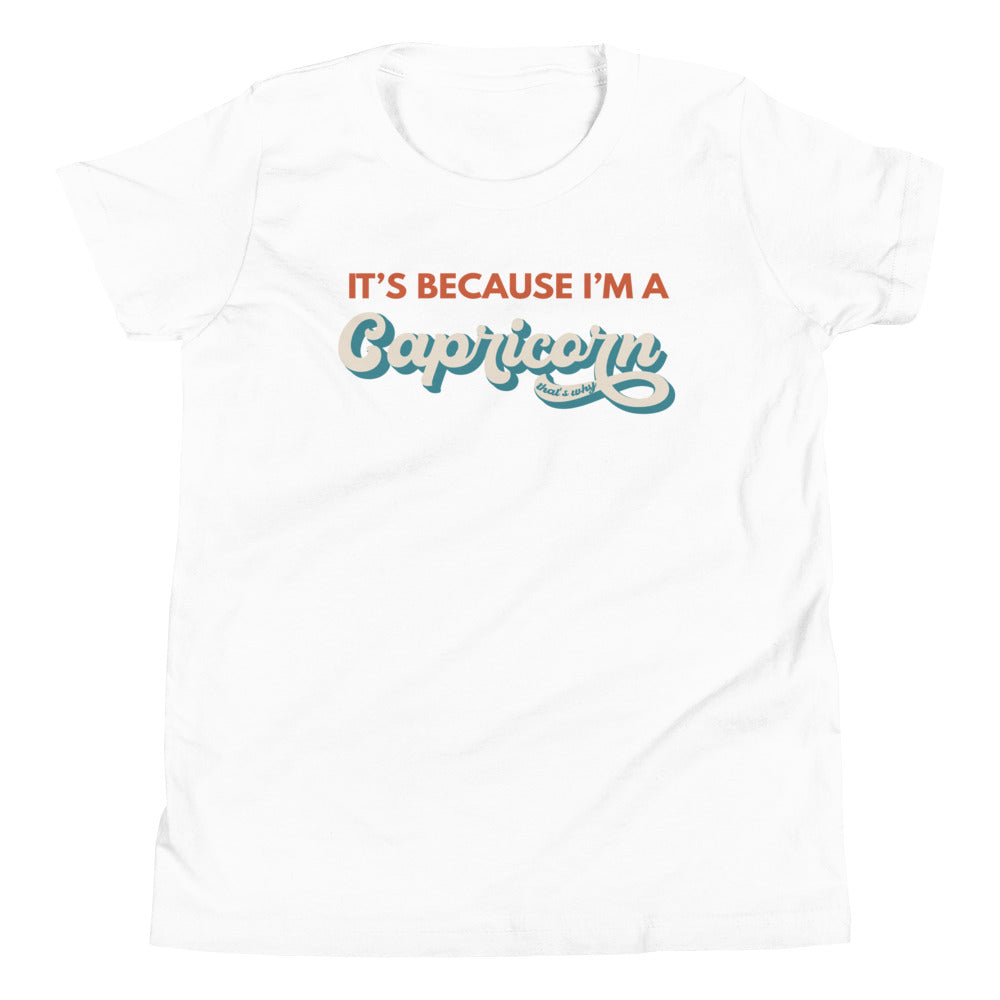 It's Because I'm a Capricorn - Youth Tee