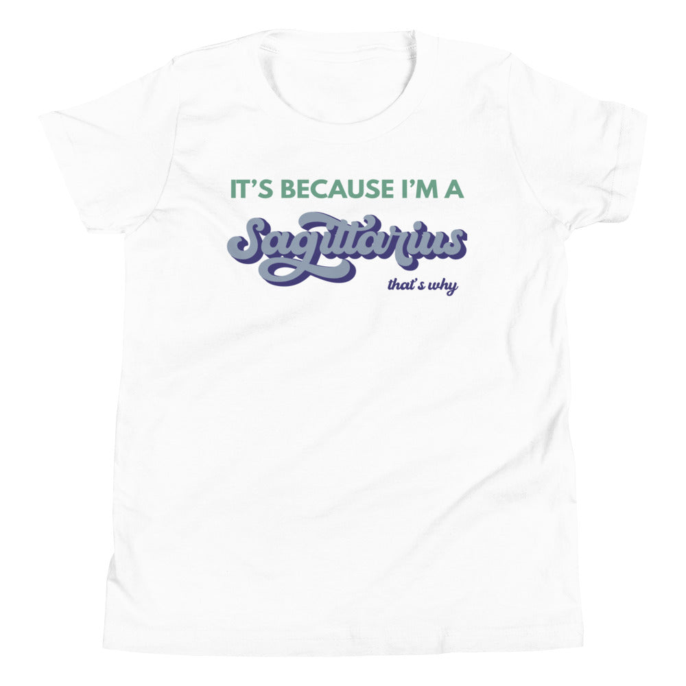 It's Because I'm a Sagittarius - Youth Tee