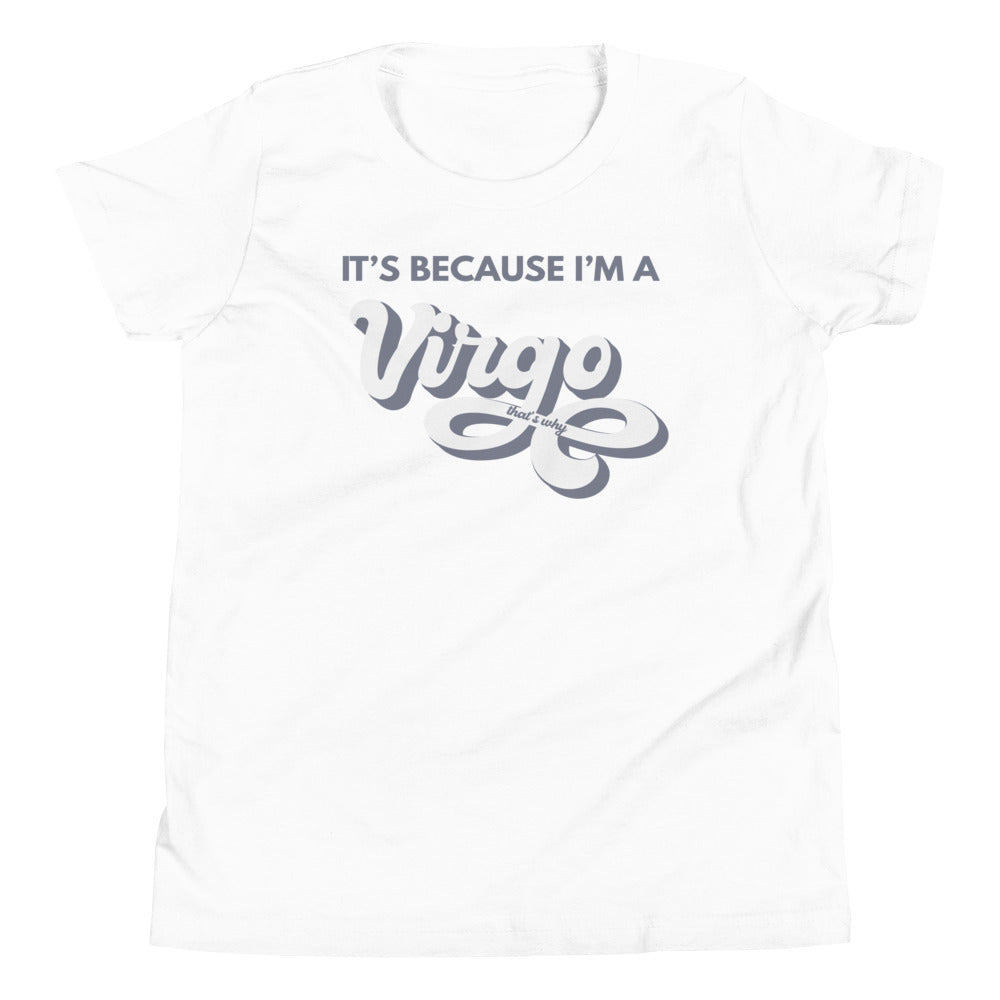 It's Because I'm a Virgo - Youth Tee